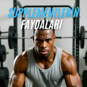 Supplementlerin Faydaları